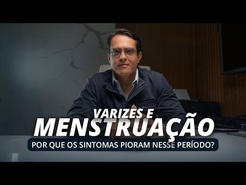 Vídeo: Menstruação e Varizes: Por Que Seus Sintomas Pioram?